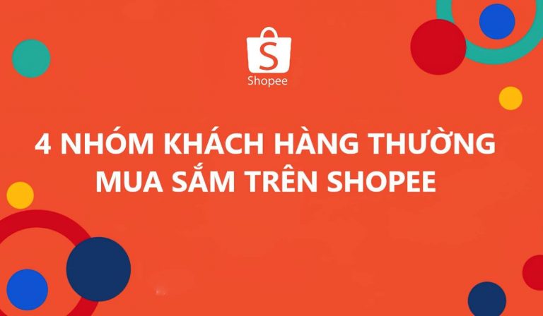 4 NHÓM KHÁCH HÀNG THƯỜNG XUYÊN MỞ APP SHOPEE CHỐT&nbsp;ĐƠN